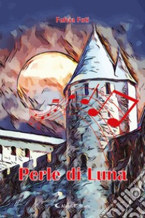 Perle di luna libro di Foti Fulvia