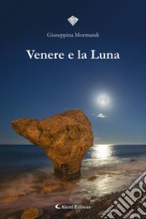 Venere e la luna libro di Mormandi Giuseppina