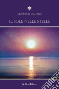 Il sole nelle stelle libro di Spadaro Graziano