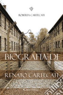 Biografia di Renato Cartecati libro di Cartecati Roberta