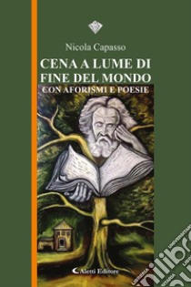 Cena a lume di fine del mondo libro di Capasso Nicola