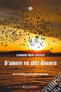 D'amore ed altri discorsi libro di Carrozzo Leonardo