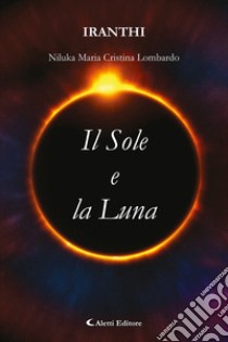 Il sole e la luna libro di Lombardo Niluka Maria Cristina