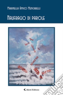 Naufragio di parole libro di Amico Mencarelli Marinella