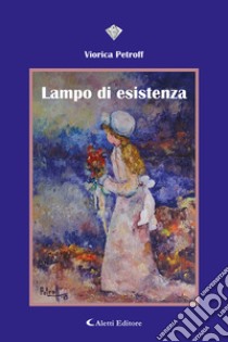 Lampo di esistenza libro di Petroff Viorica