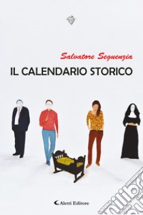 Il calendario storico libro di Seguenzia Salvatore