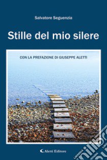 Stille del mio silere libro di Seguenzia Salvatore