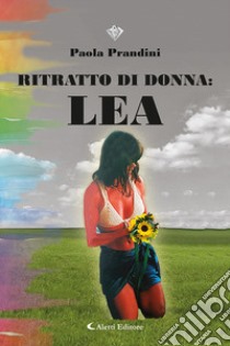 Ritratto di donna: Lea libro di Prandini Paola