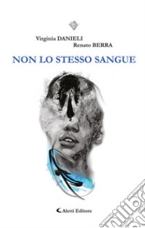 Non lo stesso sangue libro di Danieli Virginia; Berra Renato