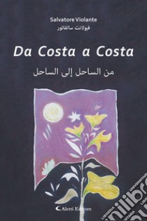 Da costa a costa. Ediz. italiana e araba libro di Violante Salvatore