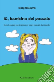 Io, bambina del passato libro di Williams Mary