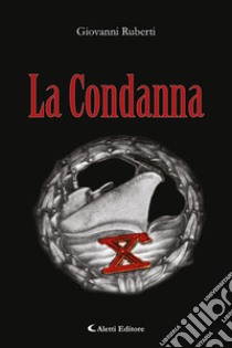 La condanna libro di Ruberti Giovanni