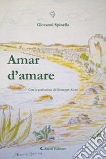 Amar d'amare libro di Spinella Giovanni