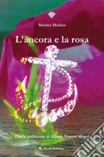 L'ancora e la rosa libro di Malizia Marina