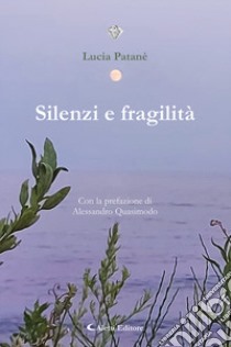 Silenzi e fragilità libro di Patanè Lucia