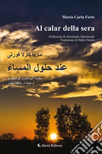 Al calar della sera. Ediz. italiana e araba libro di Forte Maria Carla