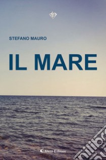 Il mare libro di Mauro Stefano