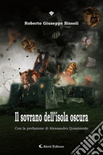 Il sovrano dell'isola oscura libro di Bissoli Roberto Giuseppe