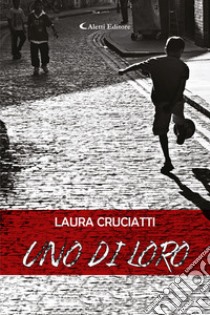 Uno di Loro libro di Cruciatti Laura