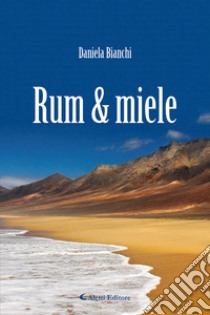 Rum & miele libro di Bianchi Daniela