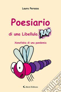 Poesiario di una libellula rap. Xenofobia di una pandemia libro