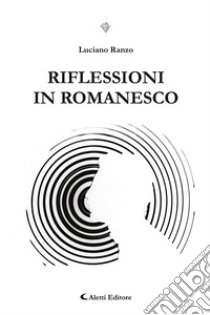 Riflessioni in romanesco libro di Ranzo Luciano