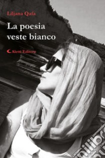 La poesia veste bianco libro di Qafa Liljana