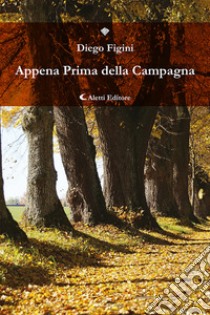 Appena prima della campagna libro di Figini Diego