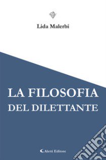 La filosofia del dilettante libro di Malerbi Lida