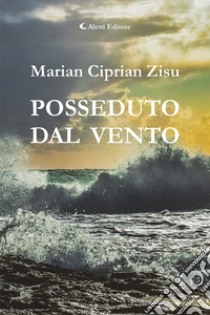 Posseduto dal vento libro di Zisu Marian Ciprian