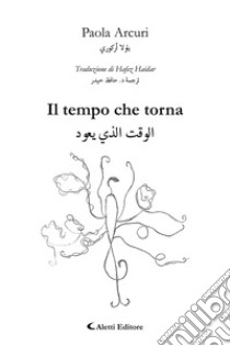 Il tempo che torna. Ediz. italiana e araba libro di Arcuri Paola