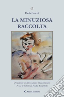 La mnuziosa raccolta libro di Casetti Carla