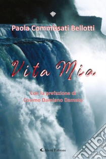 Vita mia libro di Commissati Bellotti Paola