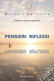 Pensieri riflessi libro di Spinello Mirella