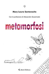 Metamorfosi libro di Santonocito Mary Laura