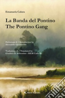 La banda del Pontino-The Pontino gang. Ediz. bilingue libro di Calura Emanuela