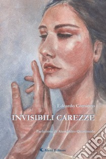 Invisibili carezze libro di Comiotto Edoardo