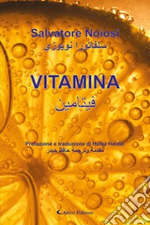 Vitamina. Ediz. italiana e araba libro di Noiosi Salvatore