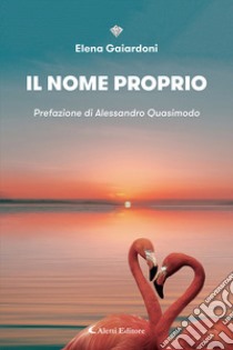 Il nome proprio libro di Gaiardoni Elena