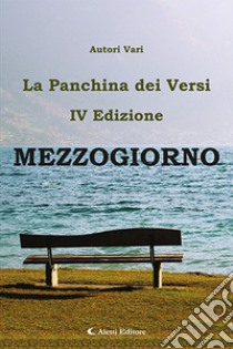 Mezzogiorno. La panchina dei versi libro