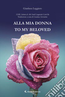 Alla mia donna (To my beloved) libro di Leggiero Gianluca