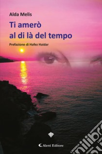 Ti amerò al di là del tempo libro di Melis Alda