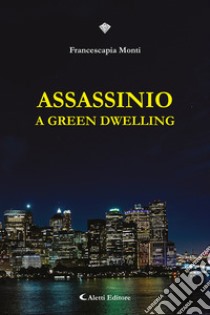 Assassinio a Green Dwelling libro di Monti Francescapia