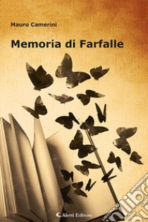 Memoria di farfalle libro di Camerini Mauro