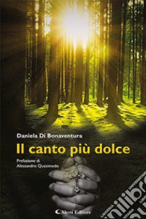 Il canto più dolce libro di Di Bonaventura Daniela