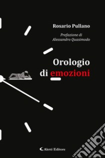 Orologio di emozioni libro di Pullano Rosario