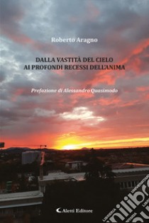 Dalla vastità del cielo ai profondi recessi dell'anima libro di Aragno Roberto