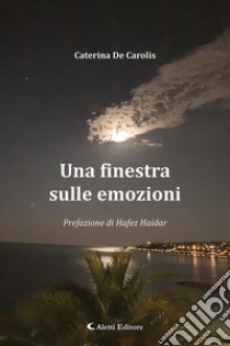 Una finestra sulle emozioni libro di De Carolis Caterina