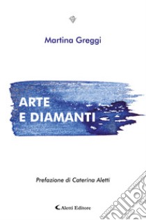 Arte e diamanti libro di Greggi Martina