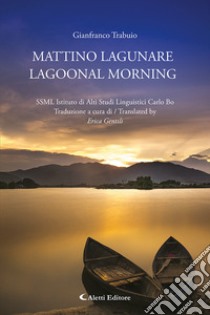 Mattino lagunare-Lagoonal morning. Ediz. bilingue libro di Trabuio Gianfranco